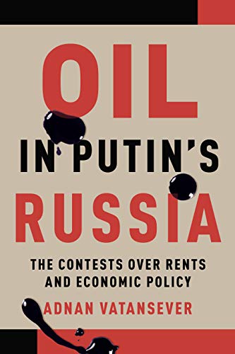 Oil in Putin’s Russia: The Contests over Rents and Economic Policy - Orginal Pdf